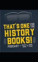 That's One for the History Books - Volume 1