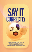 Say It Correctly!