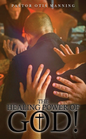 Healing Power of God! It Is Always God's Will to Heal You!
