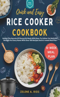 Quick and Easy Rice Cooker Cookbook: Unlock The Secrets Of Flavourful Meals With Easy-To-Follow Yet Delicious Recipes For Every Home With Over 100 Recipes And A 6-week Meal Plan