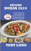 Régime Dukan 2024: 120 Recettes Le Guide Complet des Quatre Phases, une approche Moderne et le Secret pour Perdre du Poids Sans Abandonner