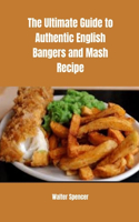 Ultimate Guide to Authentic English Bangers and Mash Recipe