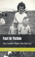 Fact Or Fiction