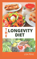 The Longevity Diet: Most Effective Recipes For Sl&#1086;w Aging, Weight Loss, F&#1110;ght And Prevent D&#1110;&#1109;&#1077;&#1072;&#1109;&#1077;, Boost Immune System