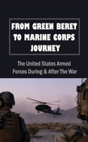 From Green Beret To Marine Corps Journey: The United States Armed Forces During & After The War: Military Intelligence & Spies History