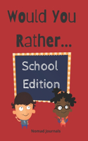 Would You Rather...School Edition