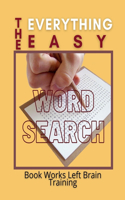 The Everything Easy Word Search Book Works Left Brain Training: Learning Resources Alphabet Puzzle Pocket Size Seek And Find Books, Best Friends Book Of Alzheimers Activities Crossword Puzzles For English Learner