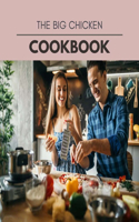 The Big Chicken Cookbook: Easy and Delicious for Weight Loss Fast, Healthy Living, Reset your Metabolism - Eat Clean, Stay Lean with Real Foods for Real Weight Loss