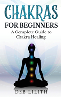 Chakras for Beginners: A Complete Guide to Chakra Healing(Mindfulness Healing)