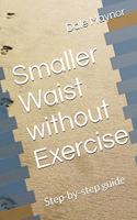 Smaller Waist without Exercise