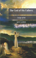 The God of His Fathers: Large print