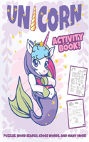 Unicorn Activity Book: Practice And Learn Lots Of Things In This Unicorn Themed Activity Book Packed With Useful Puzzle Games Like, Mazes, Word Search, Coloring, Scramble 