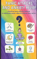Panic attacks and anxiety relief: Practical and natural method to eliminate panic attacks before they arrive
