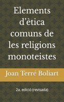 Elements d'ètica comuns de les religions monoteistes: (1 Col-Lecció Vincles Ètics)