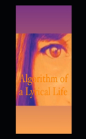 Algorithm Of A Lyrical Life