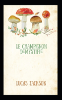 Le Champignon Démystifié