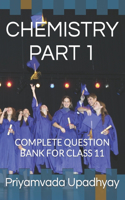 Chemistry Part 1: Complete Question Bank for Class 11