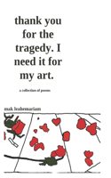 Thank You for The Tragedy. I Need It for My Art.