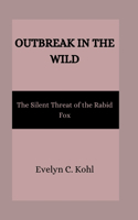 Outbreak in the Wild: The Silent Threat of the Rabid Fox