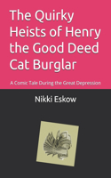 Quirky Heists of Henry the Good Deed Cat Burglar
