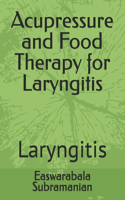 Acupressure and Food Therapy for Laryngitis: Laryngitis