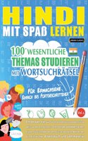 Hindi Mit SpaÃŸ Lernen - Fur Erwachsene: Einfach Bis Fortgeschrittener - 100 Wesentliche Themas Studieren Mit Wortsuchratsel - Vol.1