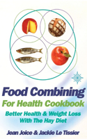 Food Combining for Health Cookbook