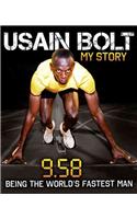 Usain Bolt: My Story: 9.58: Being the World's Fastest Man