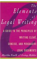 Elements of Legal Writing: A Guide to the Principles of Writing Clear, Concise,