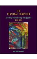 The Personal Computer: Operating, Troubleshooting, and Upgrading