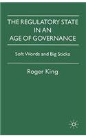 Regulatory State in an Age of Governance: Soft Words and Big Sticks