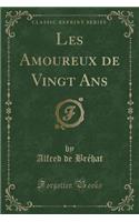 Les Amoureux de Vingt ANS (Classic Reprint)