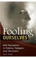 Fooling Ourselves