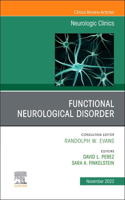 Functional Neurological Disorder, An Issue of Neurologic Clinics: Volume 41-4(Volume 41-4 The Clinics: Internal Medicine)
