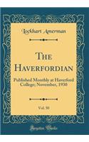 The Haverfordian, Vol. 50: Published Monthly at Haverford College; November, 1930 (Classic Reprint)