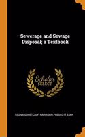 Sewerage and Sewage Disposal; a Textbook