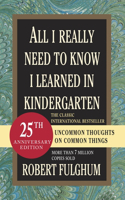 All I Really Need to Know I Learned in Kindergarten: Uncommon Thoughts on Common Things(English)