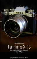 Complete Guide to Fujifilm's X-T3 (B&W Edition)