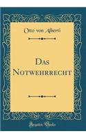 Das Notwehrrecht (Classic Reprint)