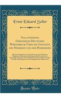 Vollständiges Griechisch-Deutsches Wörterbuch Über die Gedichte des Homeros und der Homeriden: Mit Steter Rücksicht, auf die Erläuterung des Häuslichen, Religiösen, Politischen und Kriegerischen Zustandes des Heroischen Zeitalters, Nebst Erklärung 