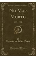 No Mar Morto: 1897 E 1902 (Classic Reprint)