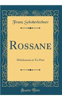 Rossane: Melodramma in Tre Parti (Classic Reprint)