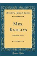 Mrs. Knollys: And Other Stories (Classic Reprint)
