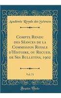 Compte Rendu des Séances de la Commission Royale d'Histoire, ou Recueil de Ses Bulletins, 1902, Vol. 71 (Classic Reprint)