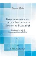 Forschungsberichte Aus Der Biologischen Station Zu Plï¿½n, 1898, Vol. 6: Abteilung I., Mit 3 Lithographischen Tafeln (Classic Reprint): Abteilung I., Mit 3 Lithographischen Tafeln (Classic Reprint)