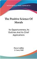 The Positive Science Of Morals