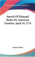 Speech of Edmund Burke on American Taxation, April 19, 1774