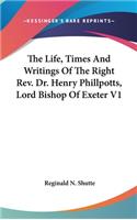 Life, Times And Writings Of The Right Rev. Dr. Henry Phillpotts, Lord Bishop Of Exeter V1