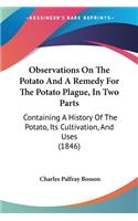 Observations On The Potato And A Remedy For The Potato Plague, In Two Parts