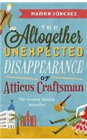 The Altogether Unexpected Disappearance of Atticus Craftsman